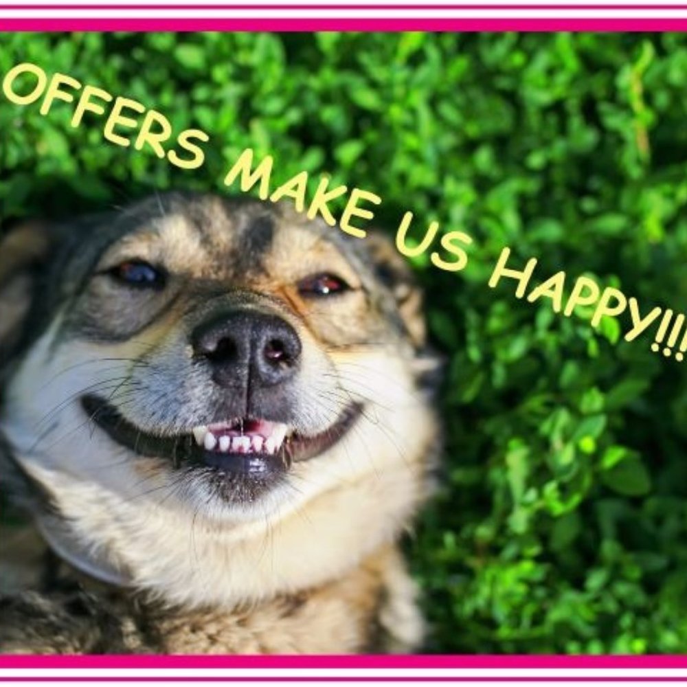 WE LOVE OFFERS!!